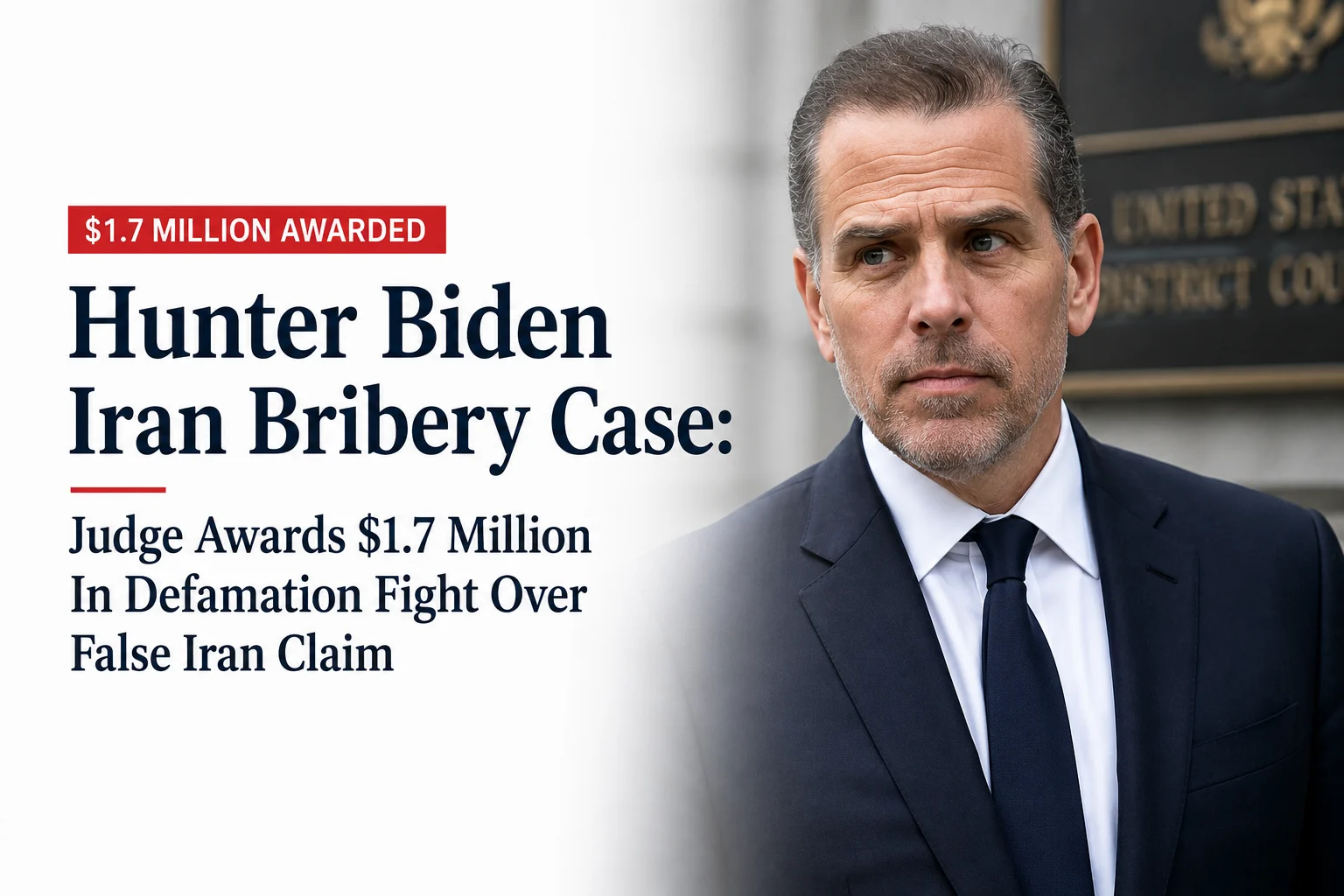 Hunter Biden Iran Bribery Case: Judge Awards $1.7 Million In Defamation Fight Over False Iran Claim