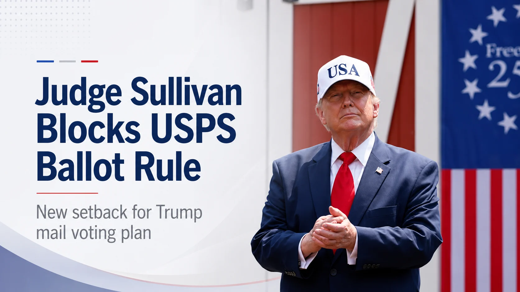 Judge Sullivan Blocks USPS Ballot Rule In New Setback For Trump Mail Voting Plan